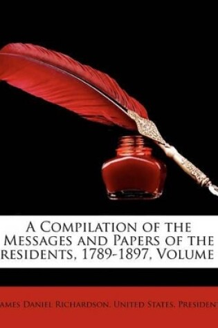 Cover of A Compilation of the Messages and Papers of the Presidents, 1789-1897, Volume 6