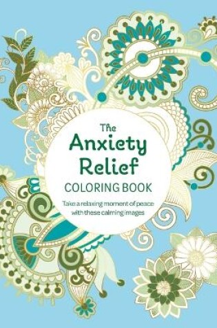 Cover of The Anxiety Relief Coloring Book