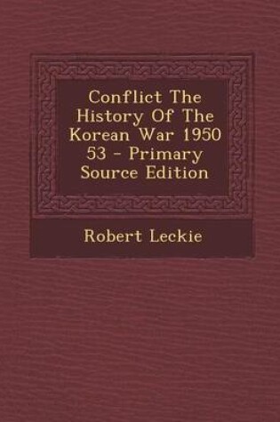 Cover of Conflict the History of the Korean War 1950 53