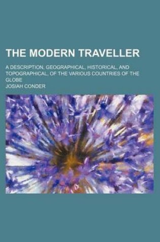 Cover of The Modern Traveller (Volume 6); A Description, Geographical, Historical, and Topographical, of the Various Countries of the Globe