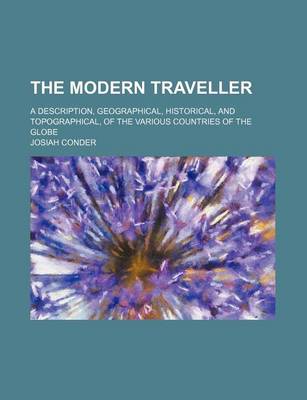 Book cover for The Modern Traveller (Volume 6); A Description, Geographical, Historical, and Topographical, of the Various Countries of the Globe