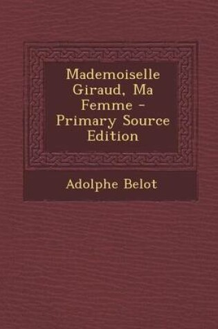 Cover of Mademoiselle Giraud, Ma Femme - Primary Source Edition