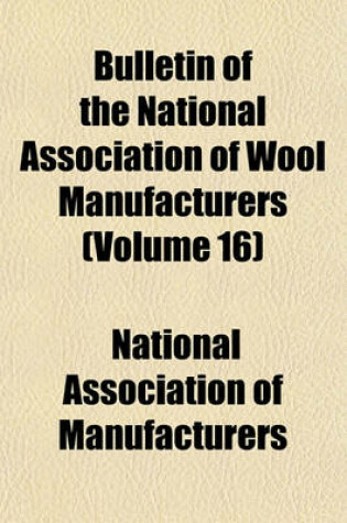 Cover of Bulletin of the National Association of Wool Manufacturers (Volume 16)