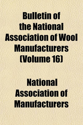 Book cover for Bulletin of the National Association of Wool Manufacturers (Volume 16)