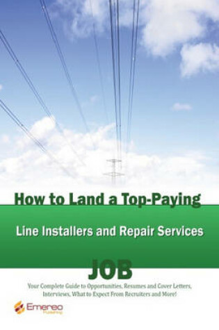 Cover of How to Land a Top-Paying Line Installers and Repair Services Job