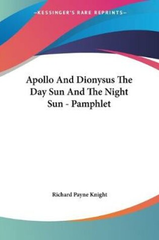 Cover of Apollo And Dionysus The Day Sun And The Night Sun - Pamphlet