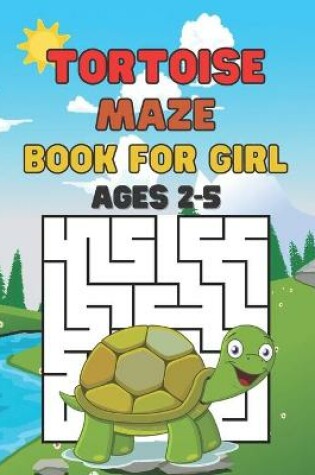 Cover of Tortoise Maze Book For Girl Ages 2-5