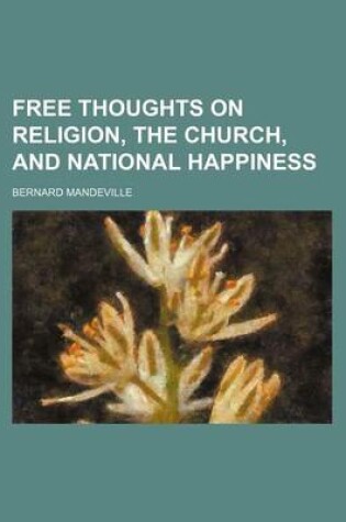 Cover of Free Thoughts on Religion, the Church, and National Happiness