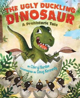 Book cover for The Ugly Duckling Dinosaur: A Prehistoric Tale