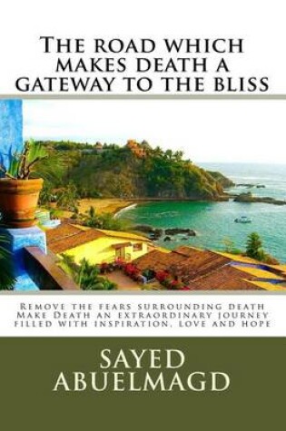 Cover of The road which makes death a gateway to the bliss