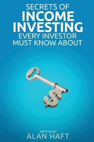 Cover of Secrets of Income Investing Every Investor Must Know about