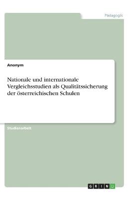 Book cover for Nationale und internationale Vergleichsstudien als Qualitatssicherung der oesterreichischen Schulen