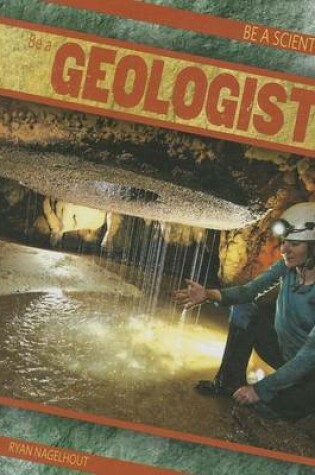Cover of Be a Geologist