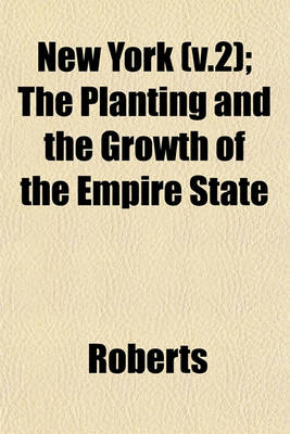 Book cover for New York (V.2); The Planting and the Growth of the Empire State