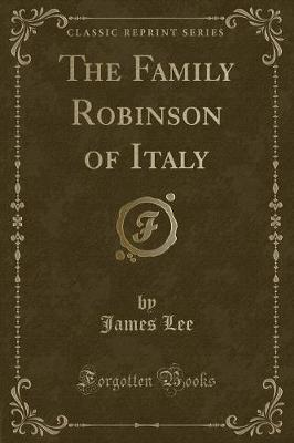 Book cover for The Family Robinson of Italy (Classic Reprint)