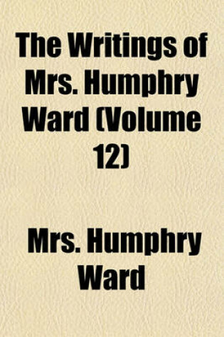 Cover of The Writings of Mrs. Humphry Ward (Volume 12)