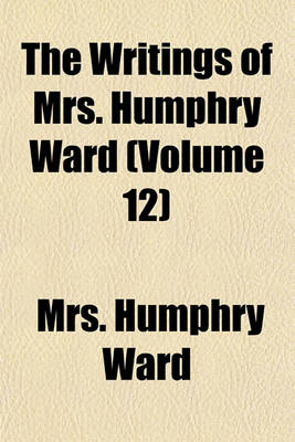 Book cover for The Writings of Mrs. Humphry Ward (Volume 12)