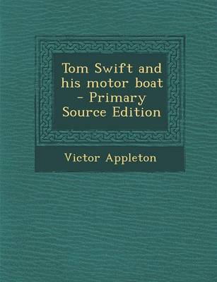 Book cover for Tom Swift and His Motor Boat - Primary Source Edition