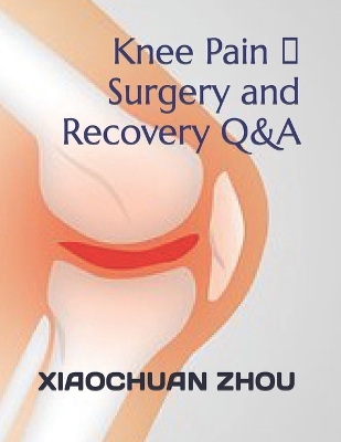Cover of Knee Pain &#12289;Surgery and Recovery Q&A