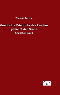 Book cover for Geschichte Friedrichs des Zweiten genannt der Grosse