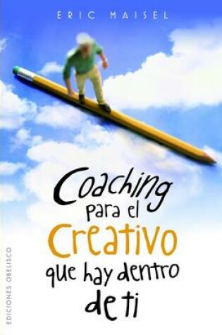 Cover of Coaching Para el Creativo Que Hay Dentro de Ti