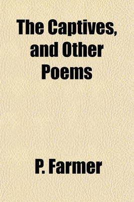 Book cover for The Captives, and Other Poems