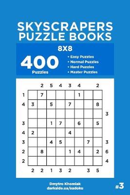 Cover of Skyscrapers Puzzle Books - 400 Easy to Master Puzzles 8x8 (Volume 3)