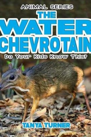 Cover of THE WATER CHEVROTAIN Do Your Kids Know This?