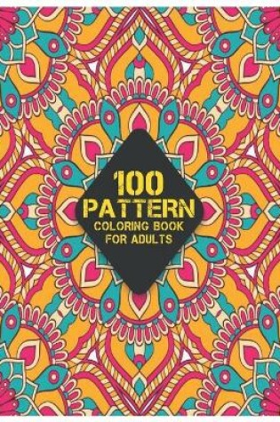 Cover of 100 Pattern Coloring Book for Adults