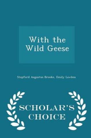 Cover of With the Wild Geese - Scholar's Choice Edition