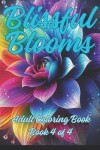 Book cover for Blissful Blooms Adult Coloring Book Number 4 in Series