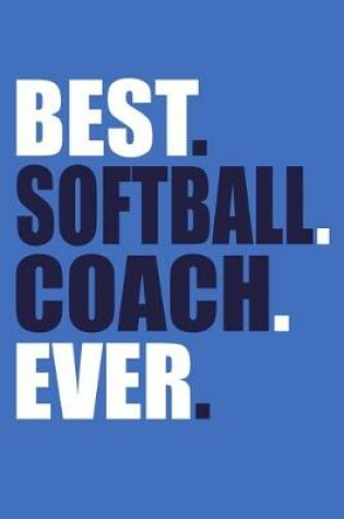 Cover of Best. Softball. Coach. Ever