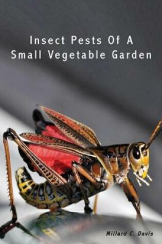 Cover of Insect Pests of a Small Vegetable Garden