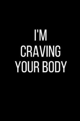 Cover of I'm Craving Your Body