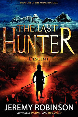 Book cover for The Last Hunter - Descent (Book 1 of the Antarktos Saga)
