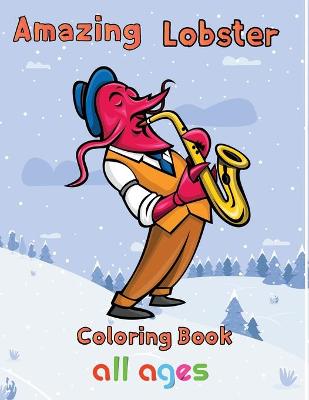 Book cover for Amazing Lobster Coloring Book All ages