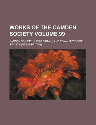 Book cover for Works of the Camden Society Volume 99