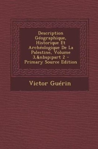 Cover of Description Geographique, Historique Et Archeologique de La Palestine, Volume 3, Part 2 - Primary Source Edition