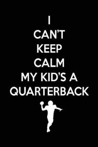 Cover of I Can't Keep Calm My Kid's A Quarterback