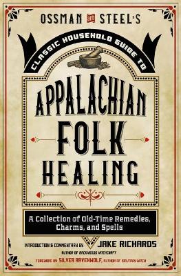 Cover of Ossman & Steel's Classic Household Guide to Appalachian Folk Healing