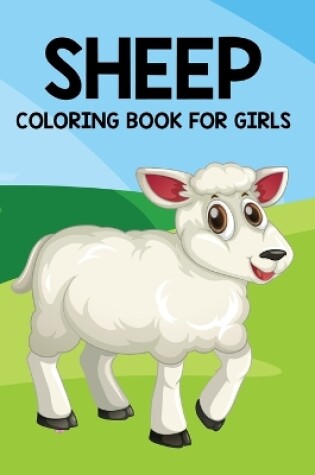 Cover of Sheep Coloring Book For Girls