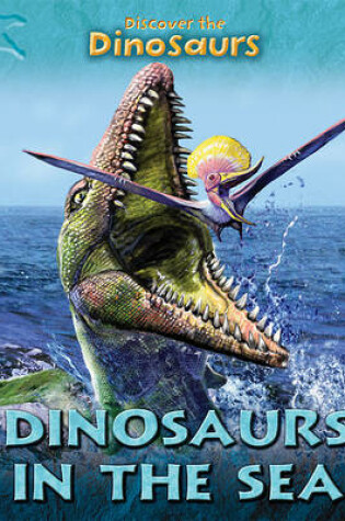 Cover of Dinosaurs in the Sea