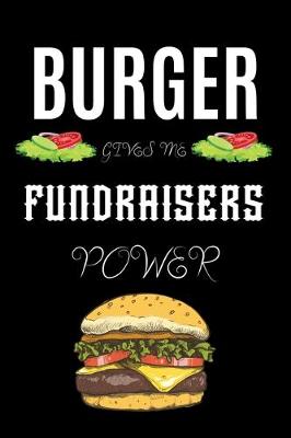 Book cover for Burger Gives Me Fund Raiser Power