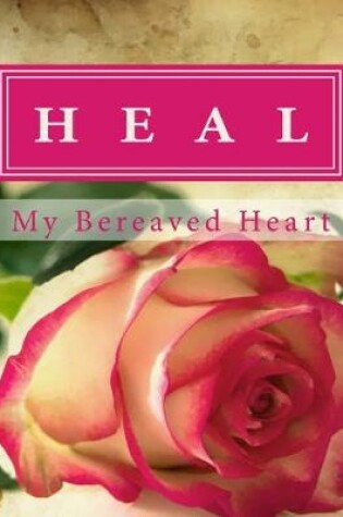 Cover of Heal My Bereaved Heart