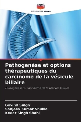 Cover of Pathogenèse et options thérapeutiques du carcinome de la vésicule biliaire