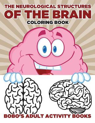 Book cover for The Neurological Structures of the Brain Coloring Book