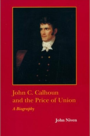 Cover of John C.Calhoun and the Price of Union