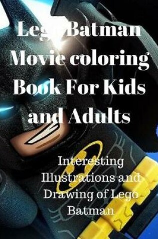 Cover of Lego Batman Movie coloring Book For Kids and Adults