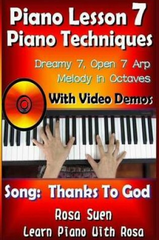 Cover of Piano Lesson #7 - Piano Techniques - Dreamy 7, Open 7 Arp, Melody in Octaves with Video Demos to the Gospel Song "Thanks to God"