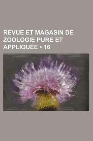 Cover of Revue Et Magasin de Zoologie Pure Et Appliquee (16)